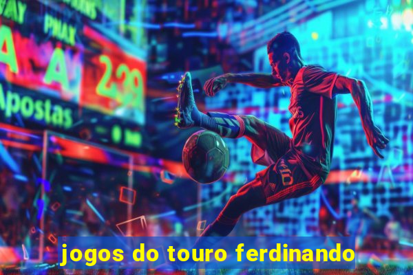 jogos do touro ferdinando